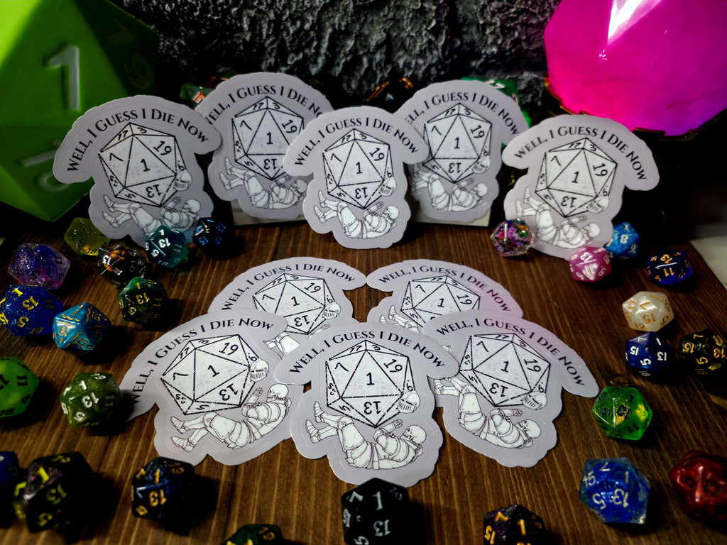 Nat 1: Guess I Die Now Sticker
